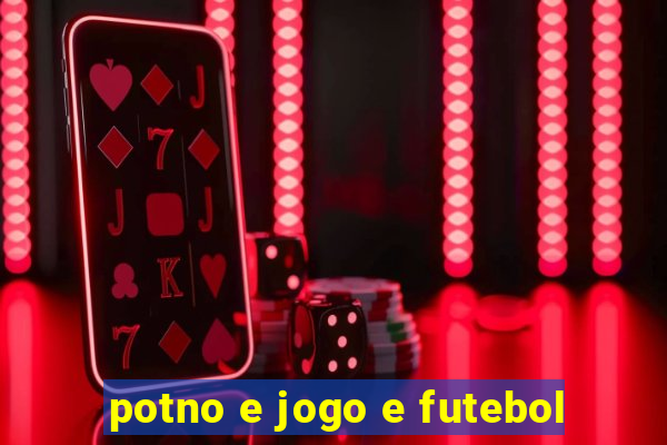 potno e jogo e futebol